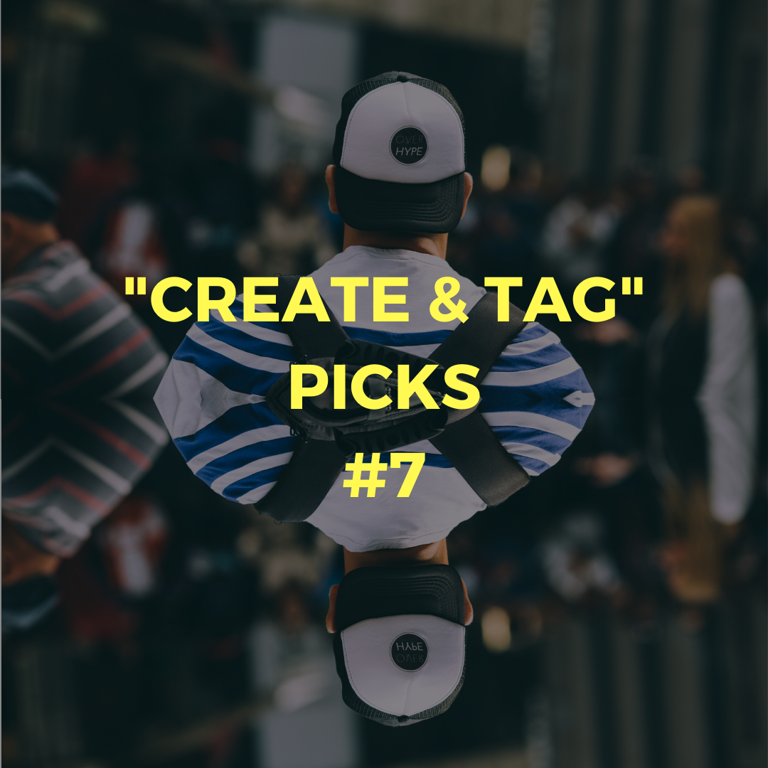 "CREATE & TAG" picks #7