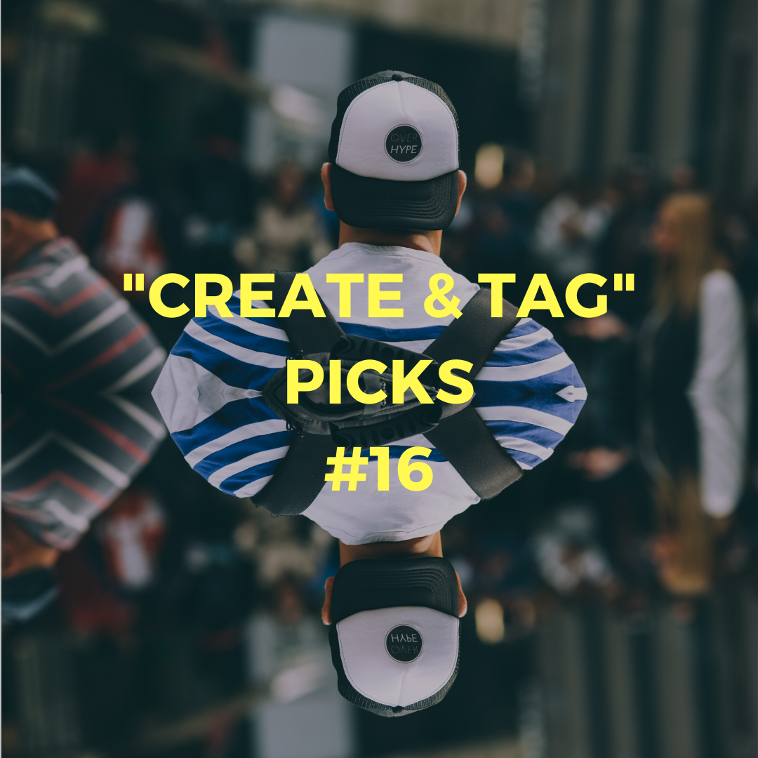 "CREATE & TAG" picks #16
