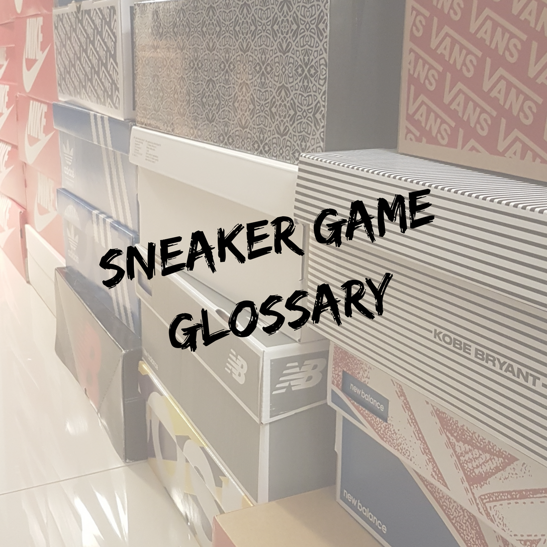 Sneaker Game Glossary